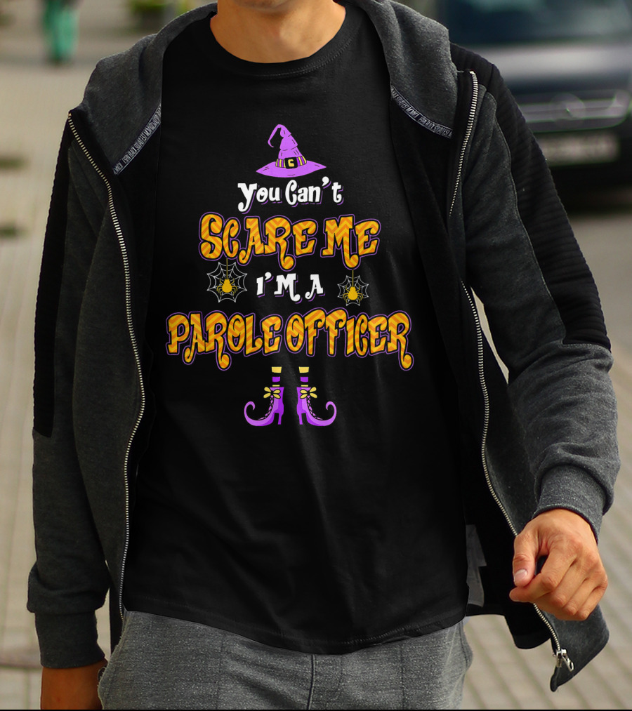You Can't Scare Me I'm A Parole Officer Witch Hat Spider Webs Boots T-Shirt