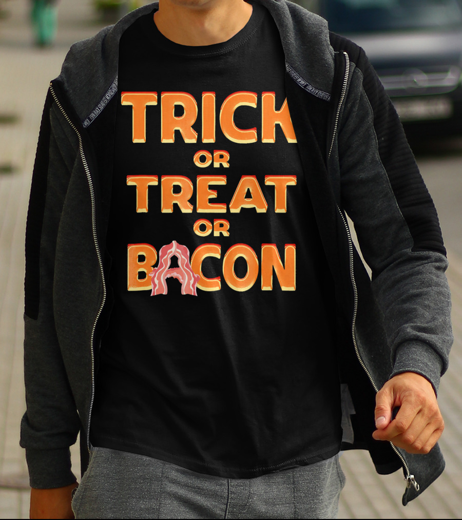 TRICK OR TREAT OR BACON HALLOWEEN HAUNTE T-Shirt