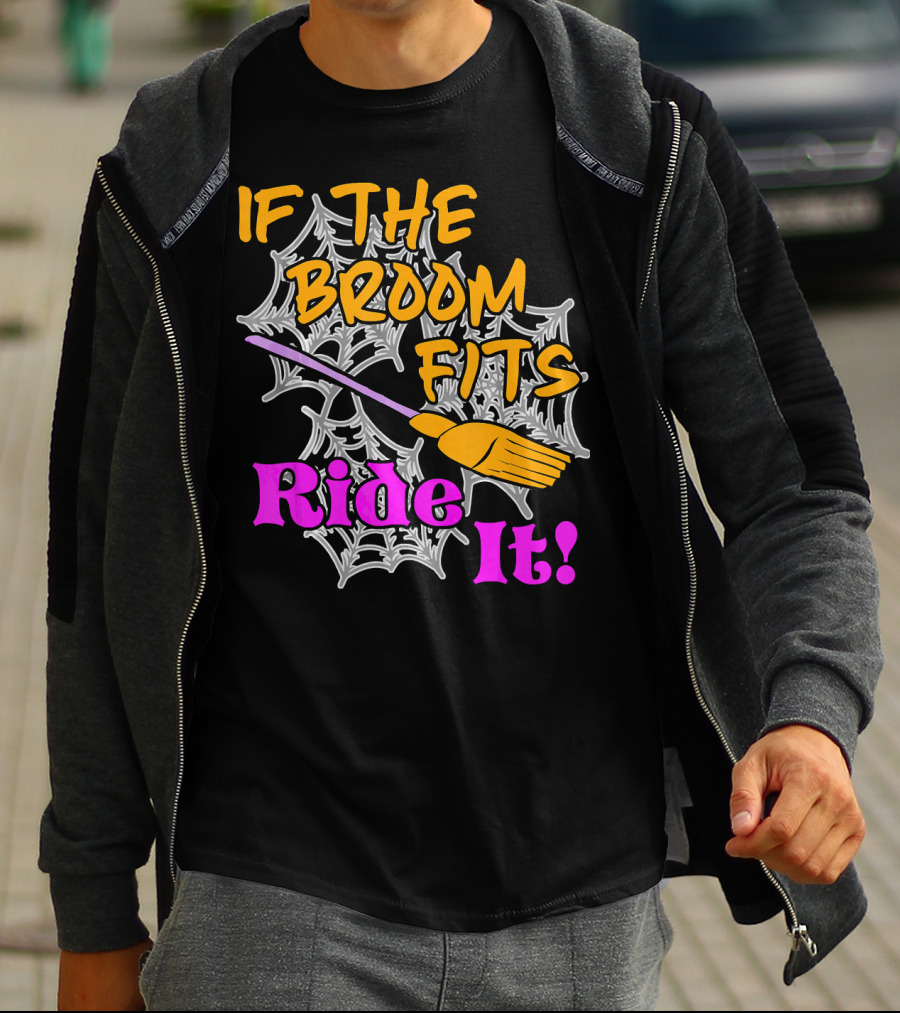 If The Broom Fits Ride It Funny Witch Halloween Spider Web Broomstick T-Shirt