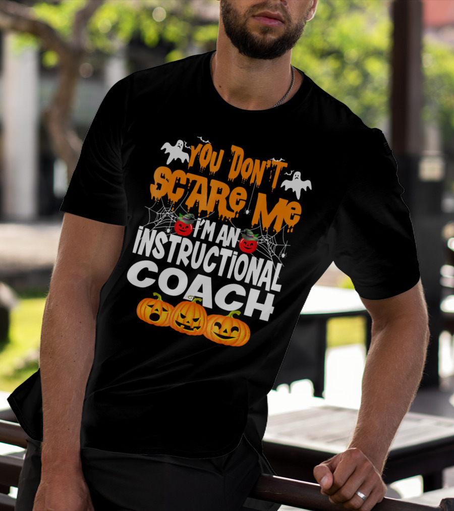 You Don't Scare Me I'm An Instructional Coach Halloween Pumpkins And Ghosts T-Shirt