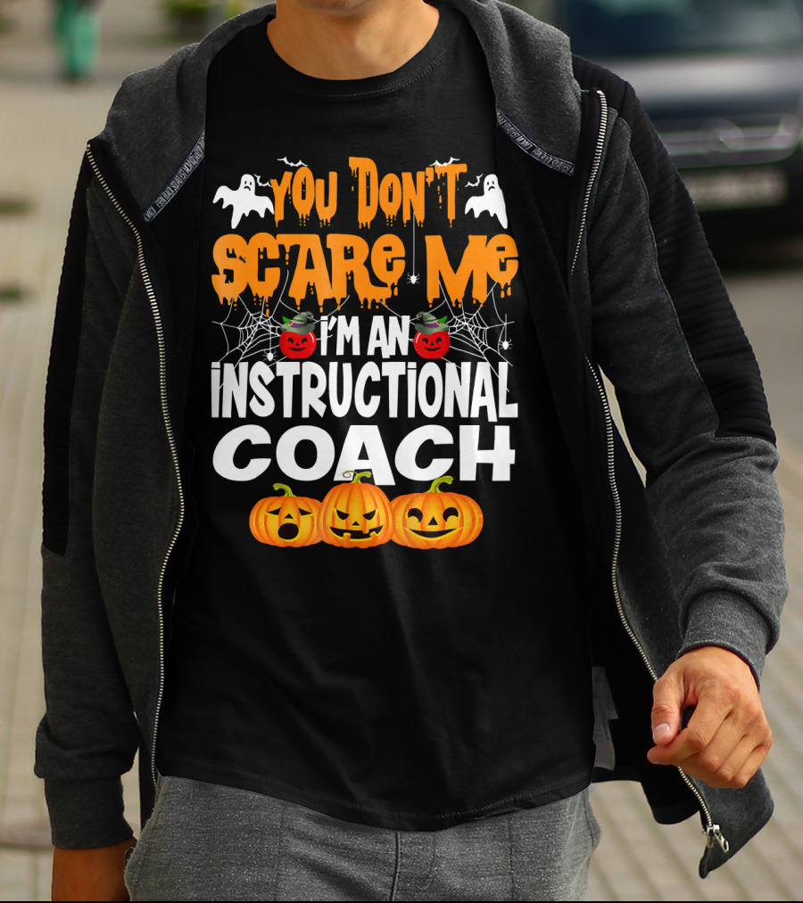 You Don't Scare Me I'm An Instructional Coach Halloween Pumpkins And Ghosts T-Shirt