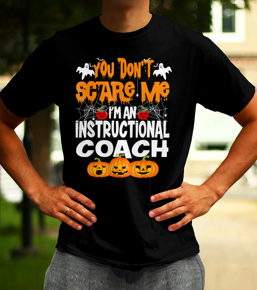 You Don't Scare Me I'm An Instructional Coach Halloween Pumpkins And Ghosts T-Shirt