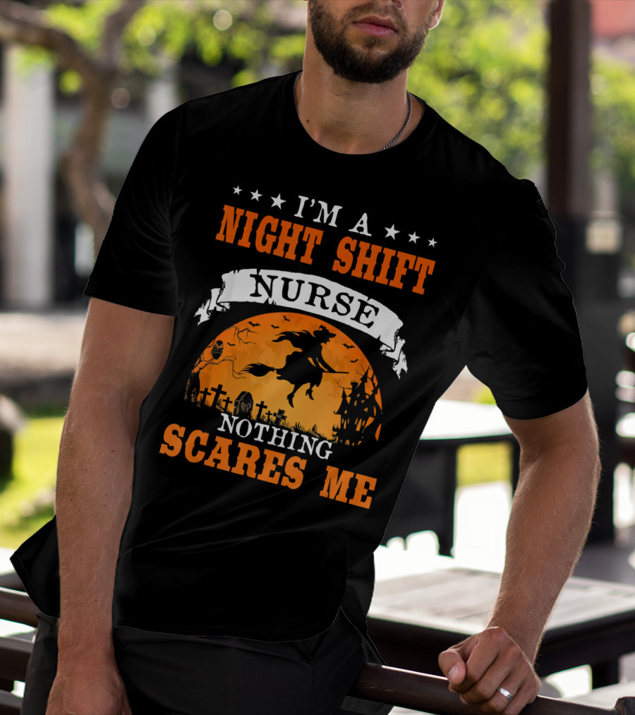 I'm A Night Shift Nurse Nothing Scares Me Witch Graveyard Scene T-Shirt