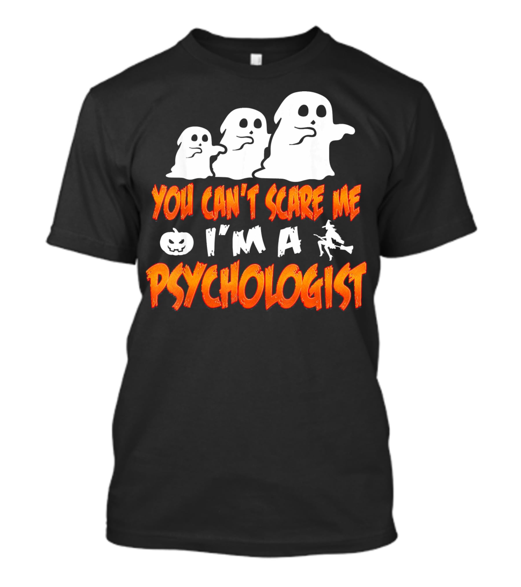 You Can't Scare Me I'm A Psychologist Halloween Ghosts And Witch T-Shirt