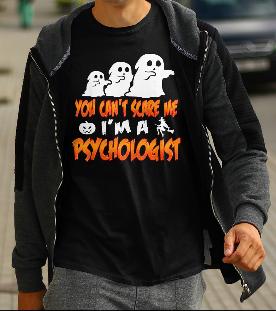 You Can't Scare Me I'm A Psychologist Halloween Ghosts And Witch T-Shirt
