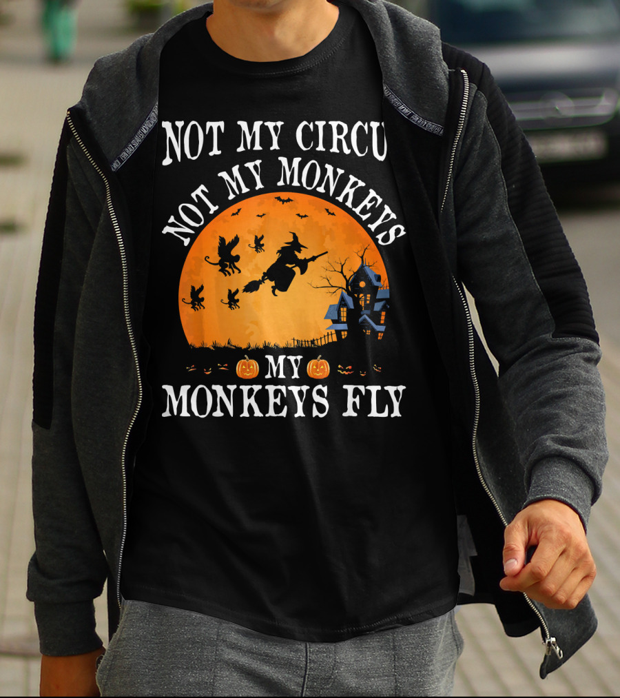 Not My Circus Not My Monkeys My Monkeys Fly Halloween Witch Bats🎃 T-Shirt
