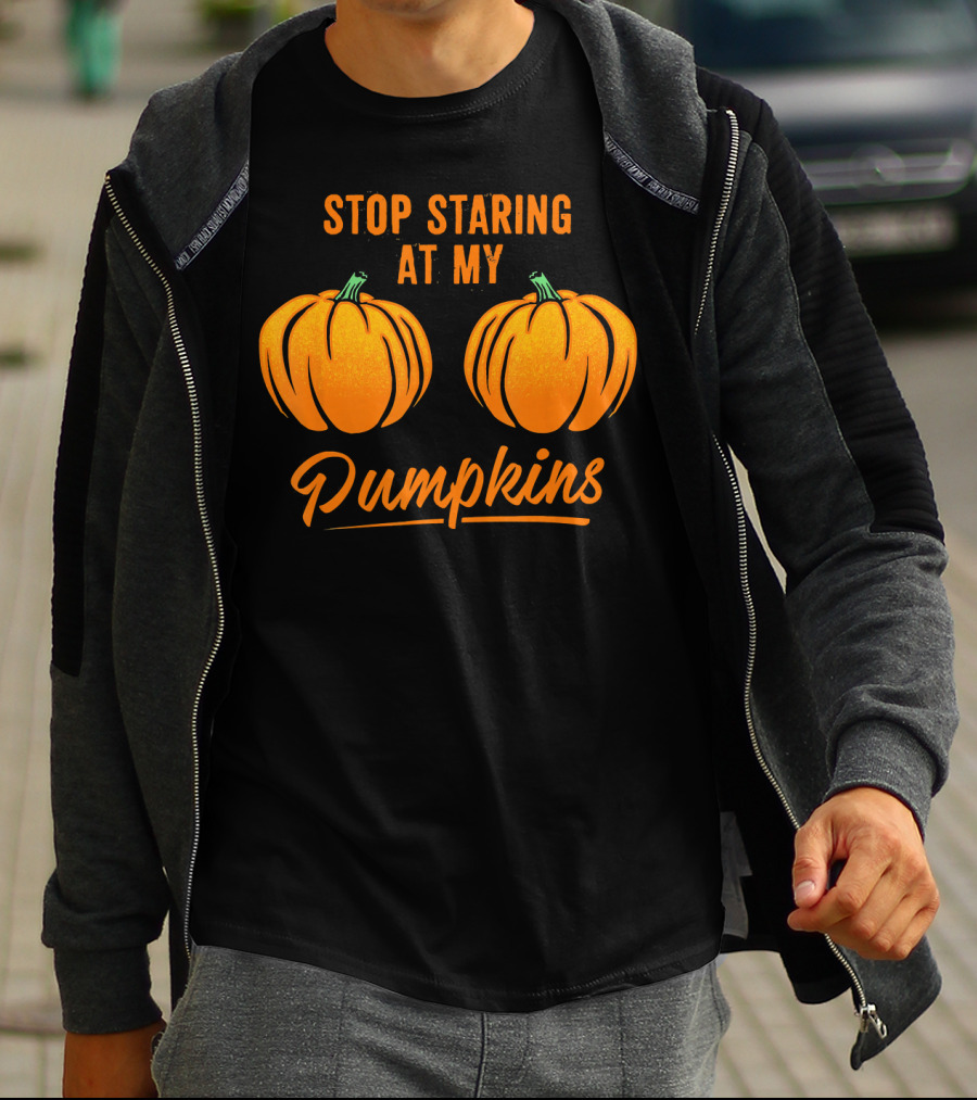 Stop Staring At My Pumpkins Halloween Humor T-Shirt