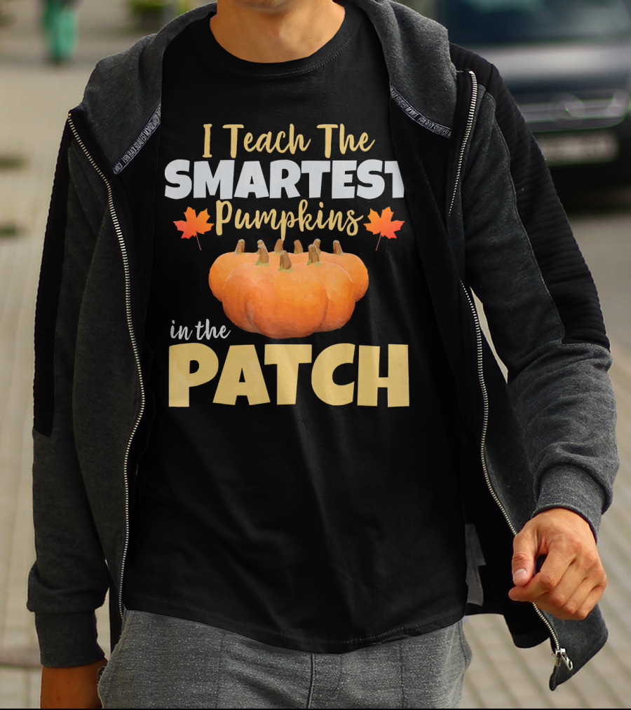 I Teach The Smartest Pumpkins In The Patch T-Shirt