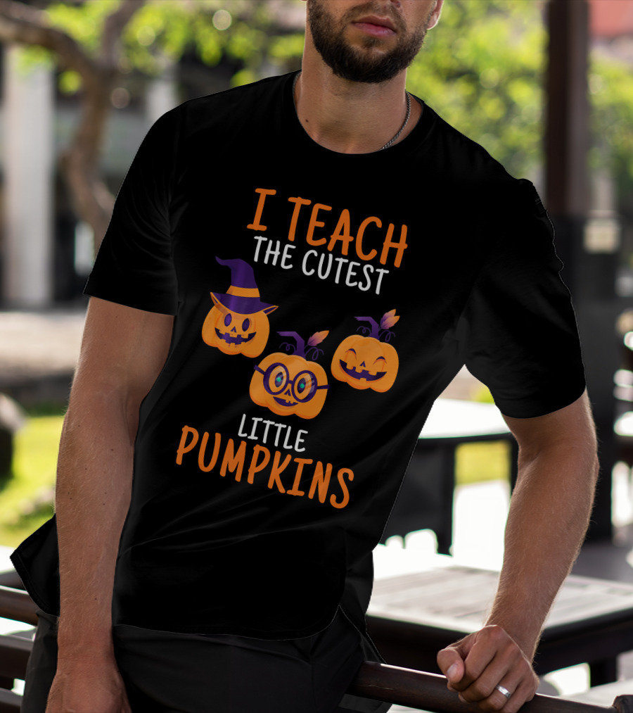 I Teach The Cutest Little Pumpkins Halloween Themed Pumpkins With Hats And Glasses T-Shirt