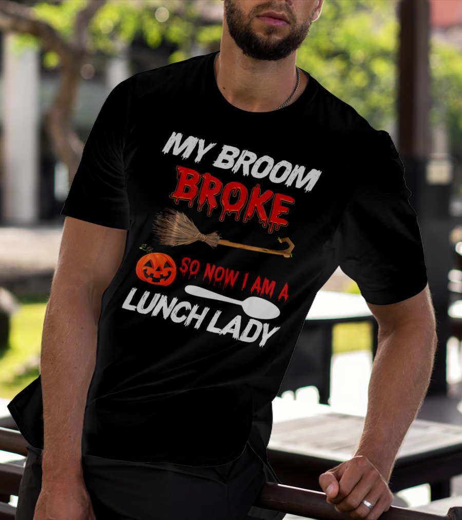 My Broom Broke So Now I Am A Lunch Lady Pumpkin Spoon Halloween T-Shirt