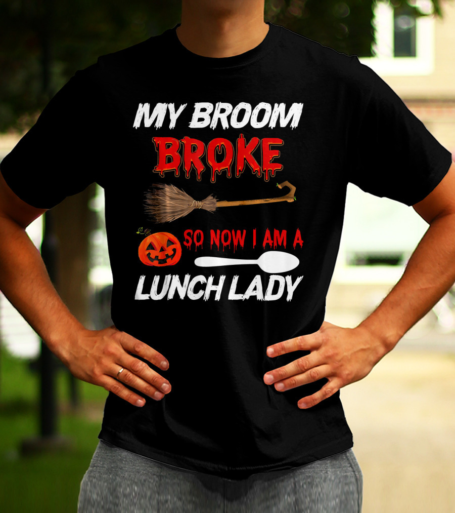 My Broom Broke So Now I Am A Lunch Lady Pumpkin Spoon Halloween T-Shirt