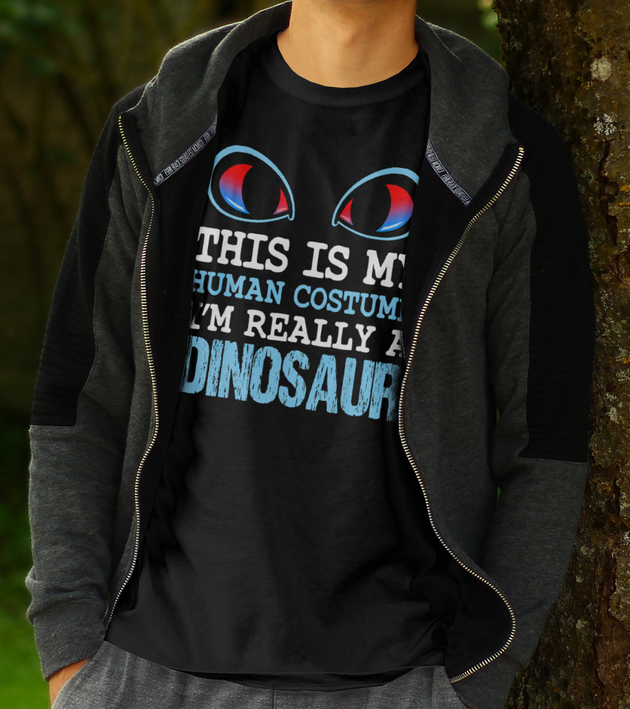 This Is My Human Costume I'm Really A Dinosaur Funny Cute Be T-Shirt