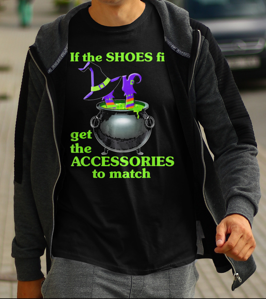 If The Shoes Fit Witch Cauldron Halloween Accessories Matching T-Shirt