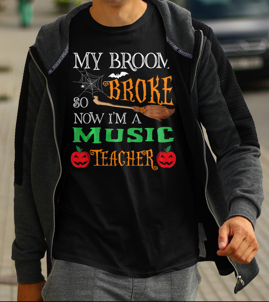 My Broom Broke So Now I'm A Music Teacher Halloween Spider Webs Broomsticks Pumpkins T-Shirt