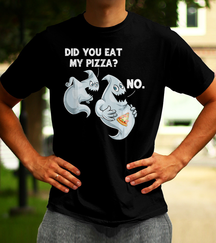 Did You Eat My Pizza Ghost Halloween Funny Food No T-Shirt
