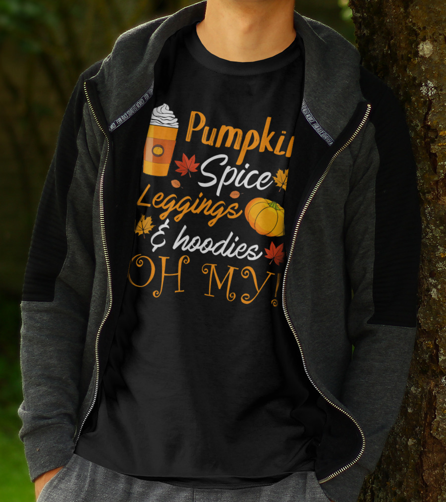 Pumpkin Spice Leggings Hoodies Oh My T-Shirt
