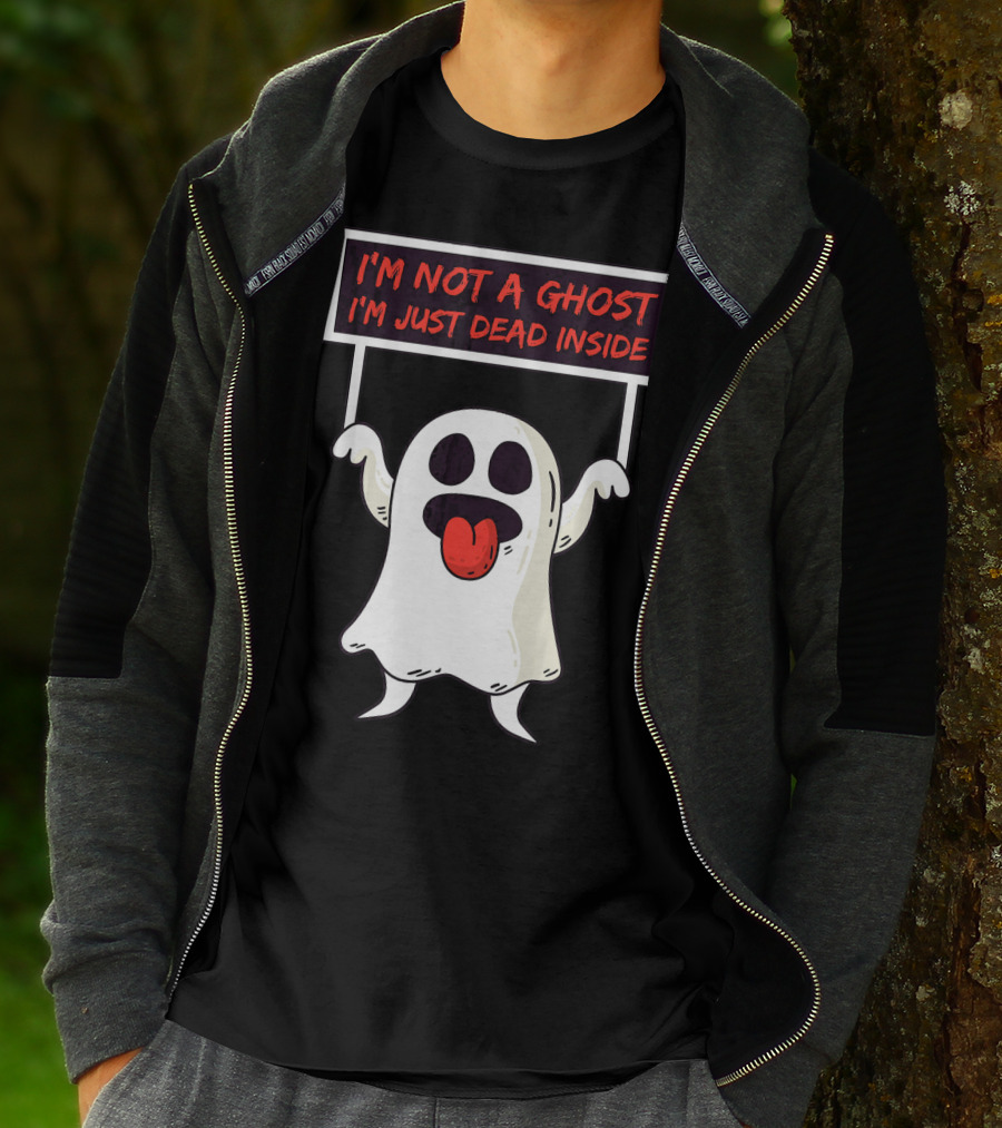 I'm Not A Ghost I'm Just Dead Inside Sad Ghost Holding Sign T-Shirt