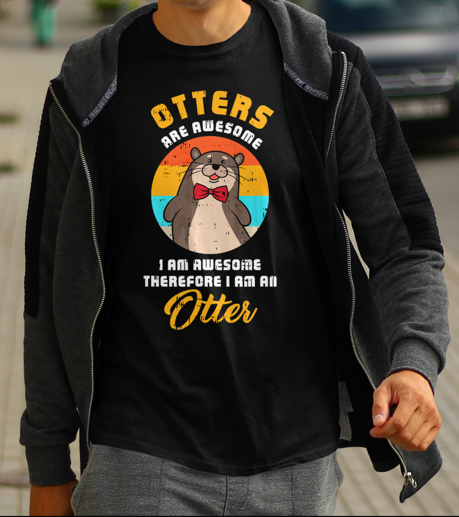 Otters Are Awesome I Am Awesome Therefore I Am An Otter T-Shirt