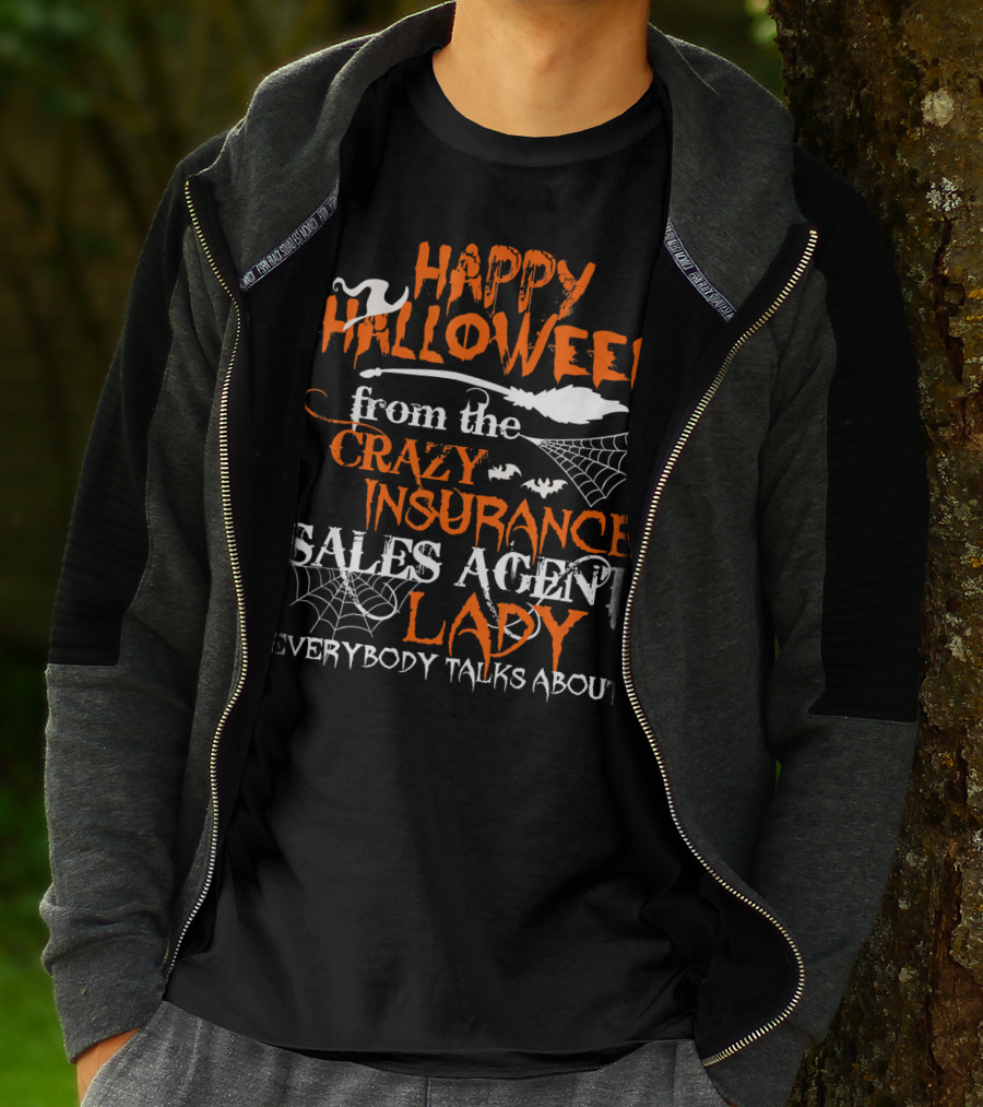 Happy Halloween From The Crazy Insurance Sales Agent Lady Everybody Talks About T-Shirt
