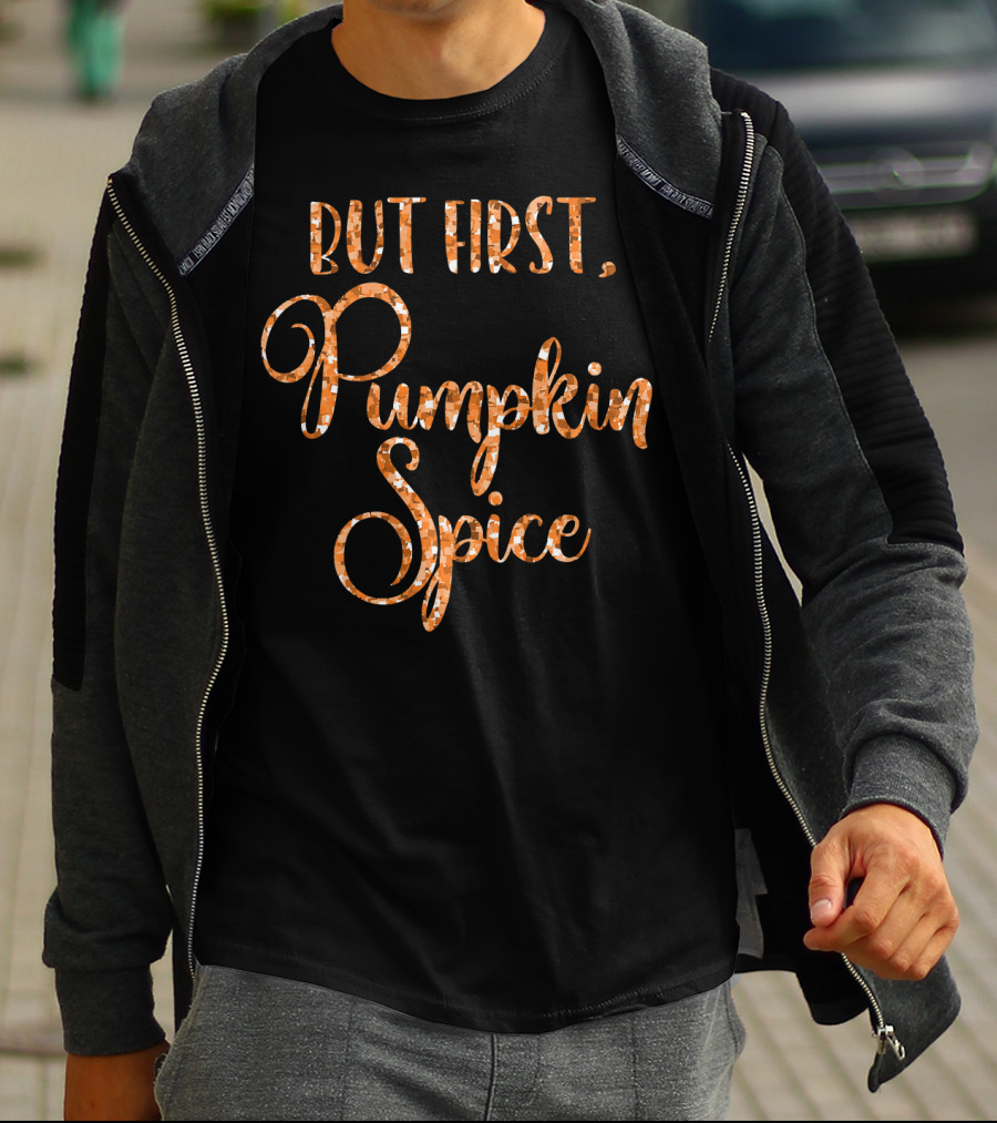 But First Pumpkin Spice Womens Cute Fall T-Shirt