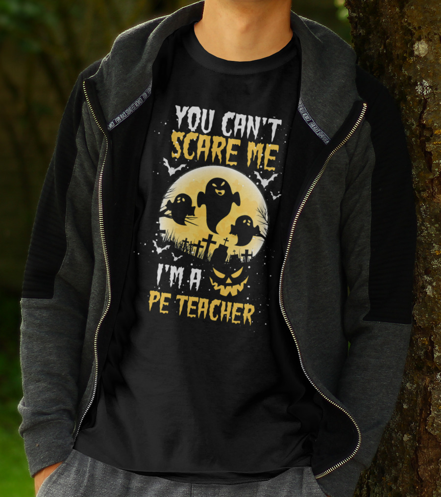 You Can't Scare Me I'm A PE Teacher Ghosts Halloween T-Shirt