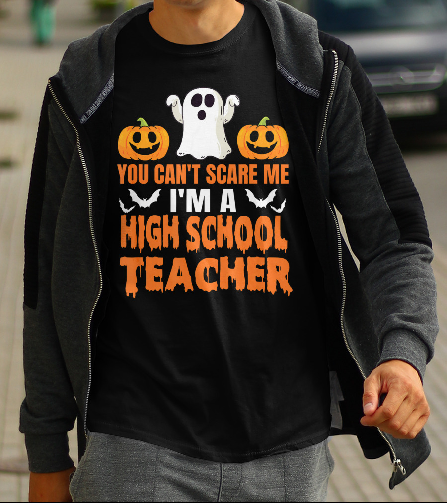 You Can't Scare Me I'm A High School Teacher Ghost Pumpkins Bats Halloween T-Shirt