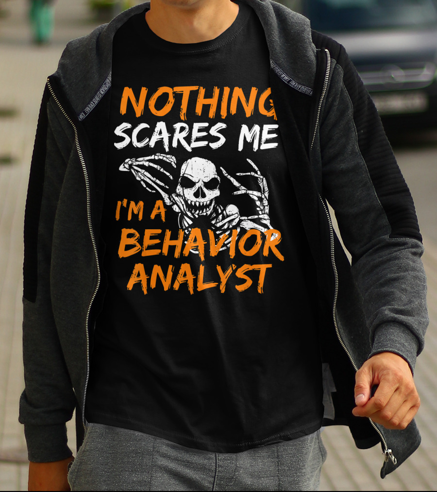 Nothing Scares Me I'm A Behavior Analyst Skeleton Halloween T-Shirt