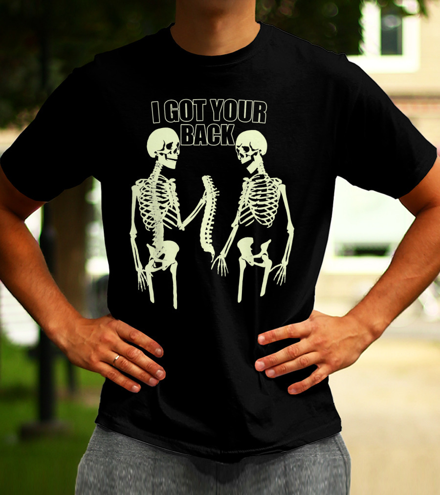 I Got Your Back Funny Skull And Skeleton Spinal Bone Humor T-Shirt