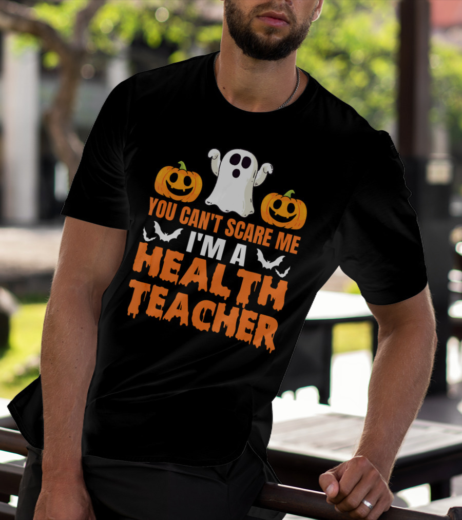 You Can't Scare Me I'm A Health Teacher Ghost Pumpkins Bats T-Shirt