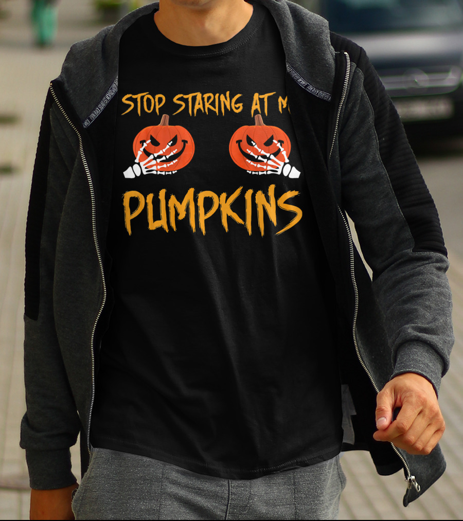 Stop Staring At My Pumpkins Halloween Funny T-Shirt