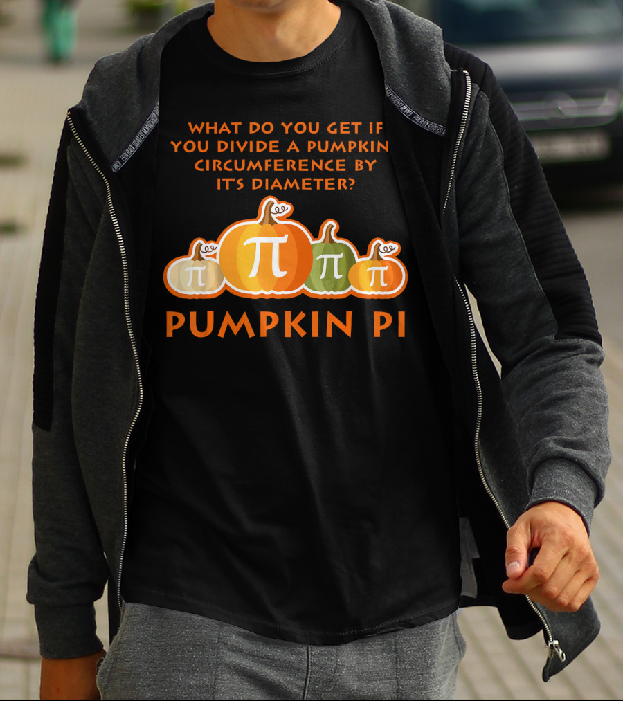 What Do You Get If You Divide A Pumpkin's Circumference By Its Diameter Pumpkin Pi Math Funny Pumpkins T-Shirt