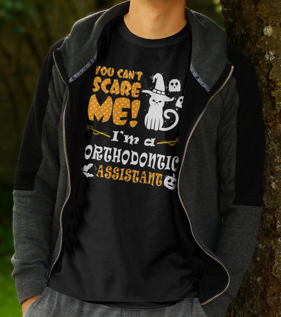 You Can't Scare Me I'm A Orthodontic Assistant T-Shirt