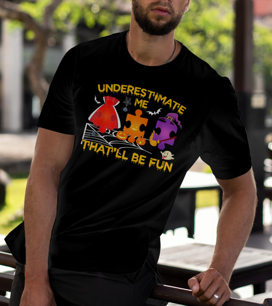 Underestimate Me Thatll Be Fun Autism Halloween Puzzle Pieces Bats Spider Ghost T-Shirt