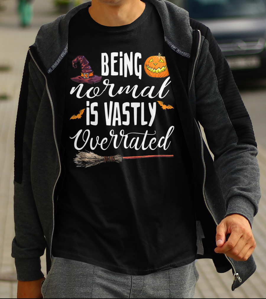 Being Normal Is Vastly Overrated Halloween Pumpkin Witch Hat Broomstick T-Shirt