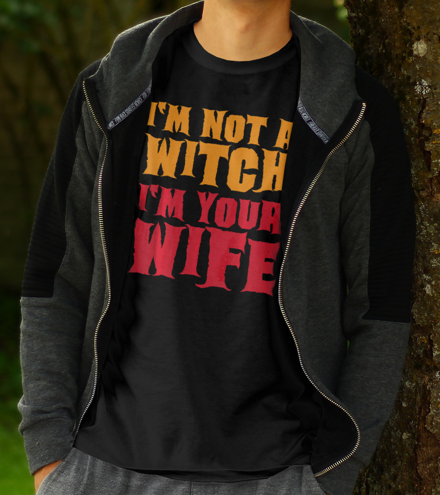 I'm Not A Witch I'm Your Wife Funny Halloween T-Shirt