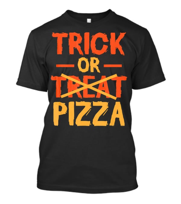 Trick Or Pizza Foodie Treat Halloween Humor T-Shirt