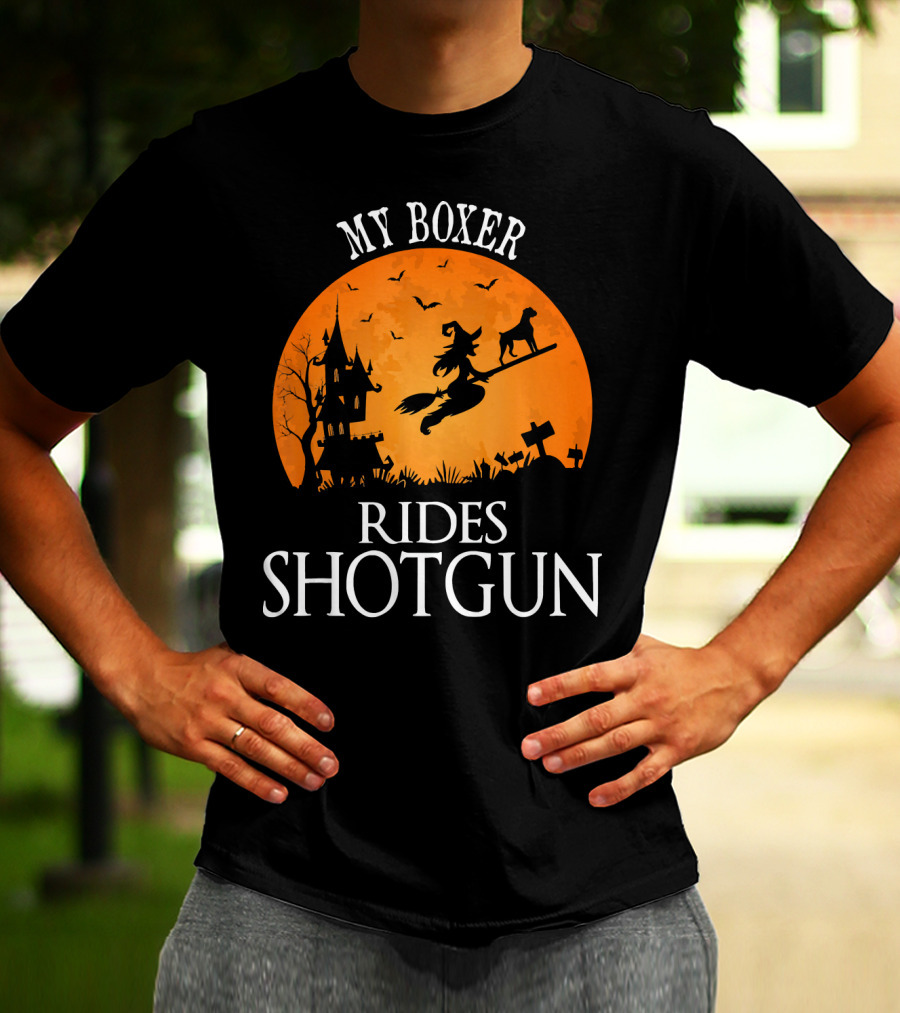 My Boxer Rides Shotgun Halloween Witch Silhouette With Dog And Haunted House T-Shirt