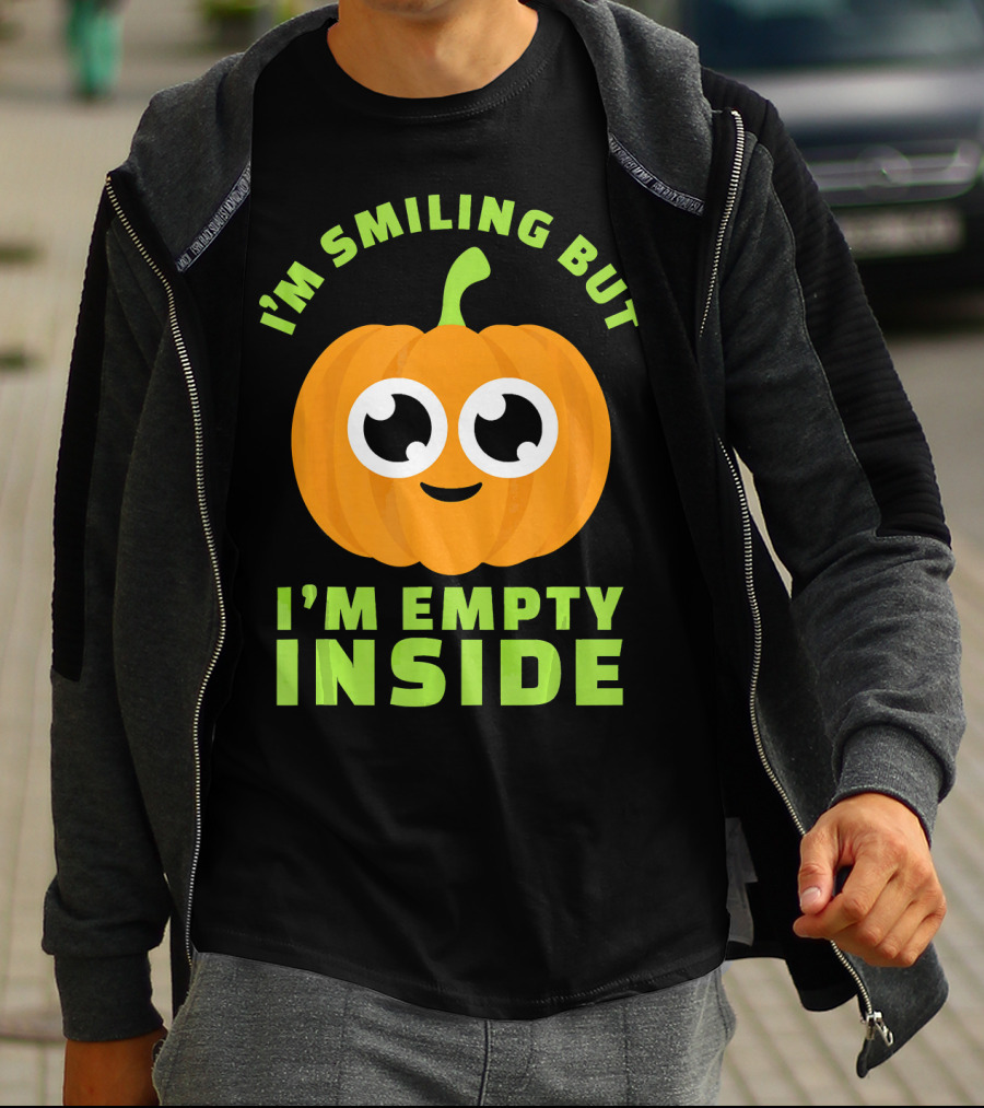 I'm Smiling But I'm Empty Inside Pumpkin T-Shirt