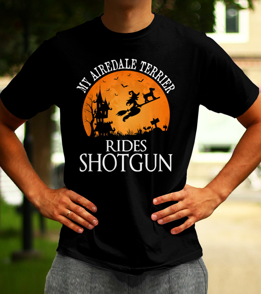 My Airedale Terrier Rides Shotgun Halloween Witch T-Shirt