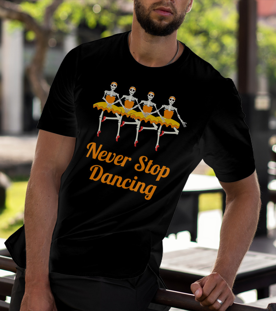 Never Stop Dancing Halloween Skeleton Ballerinas T-Shirt