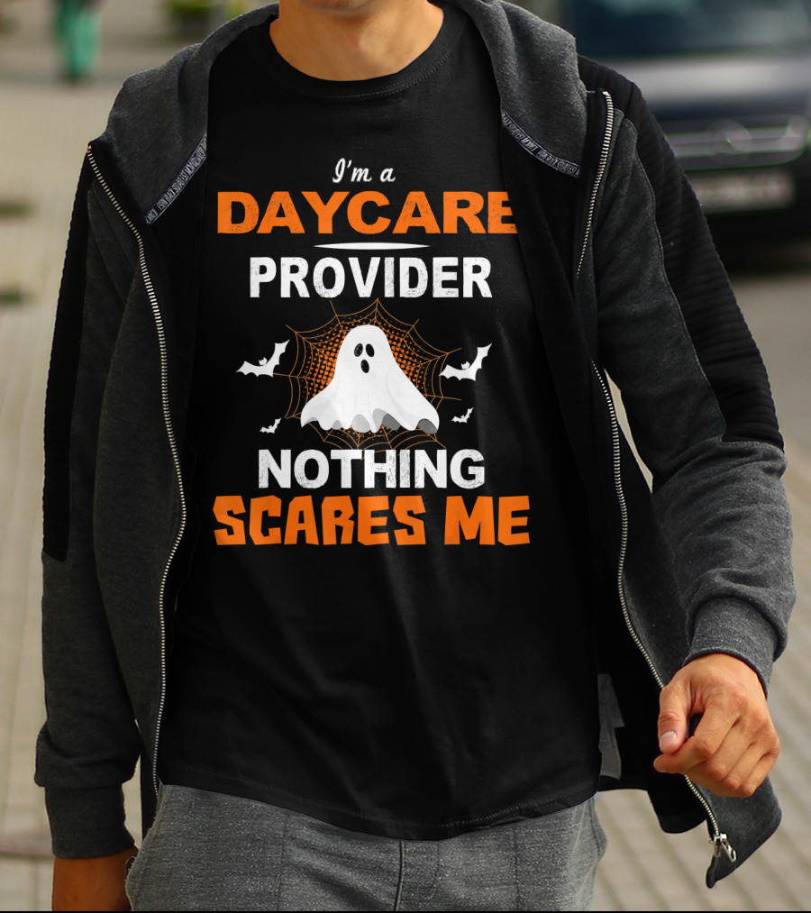 I'm A Daycare Provider Nothing Scares Me Ghost Halloween T-Shirt