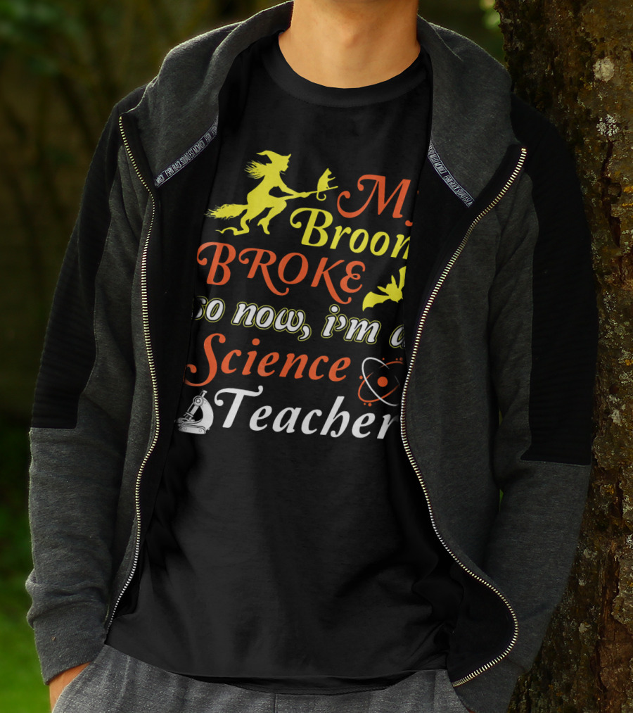 My Broom Broke So Now I'm A Science Teacher Witch And Bat With Microscope And Atom T-Shirt