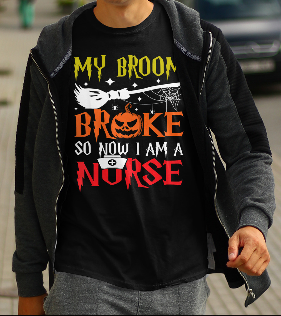 My Broom Broke So Now I Am A Nurse Pumpkin Halloween T-Shirt