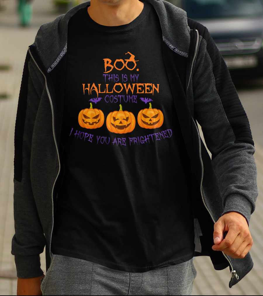 BOO This Is My Halloween Costume I Hope You Are Frightened Pumpkins T-Shirt
