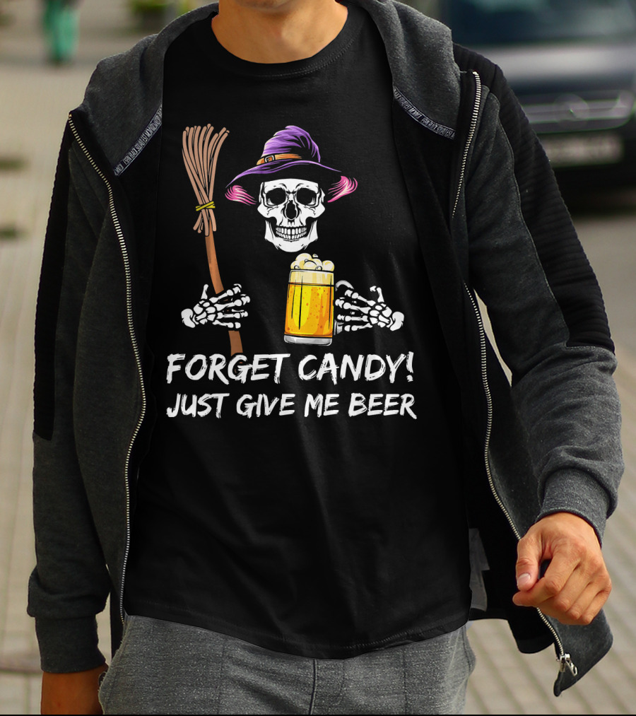 Forget Candy Just Give Me Beer Halloween Funny Drinking Skeleton Witch T-Shirt