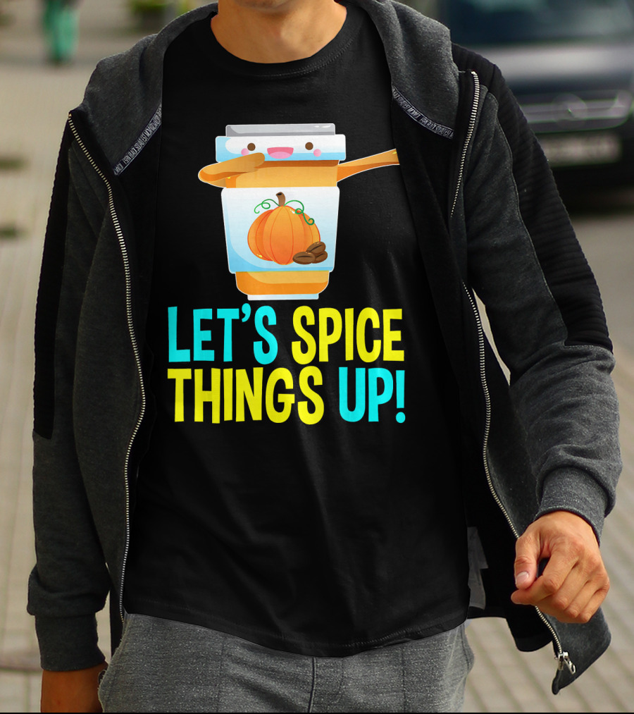 LET'S SPICE THINGS UP PUMPKIN SPICE LATTE T-Shirt