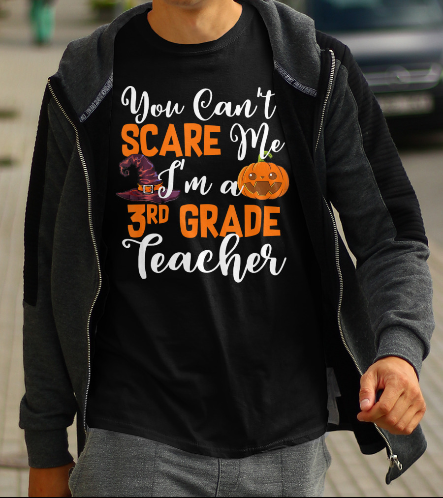 You Can't Scare Me I'm A 3rd Grade Teacher Halloween Pumpkin Witch Hat T-Shirt
