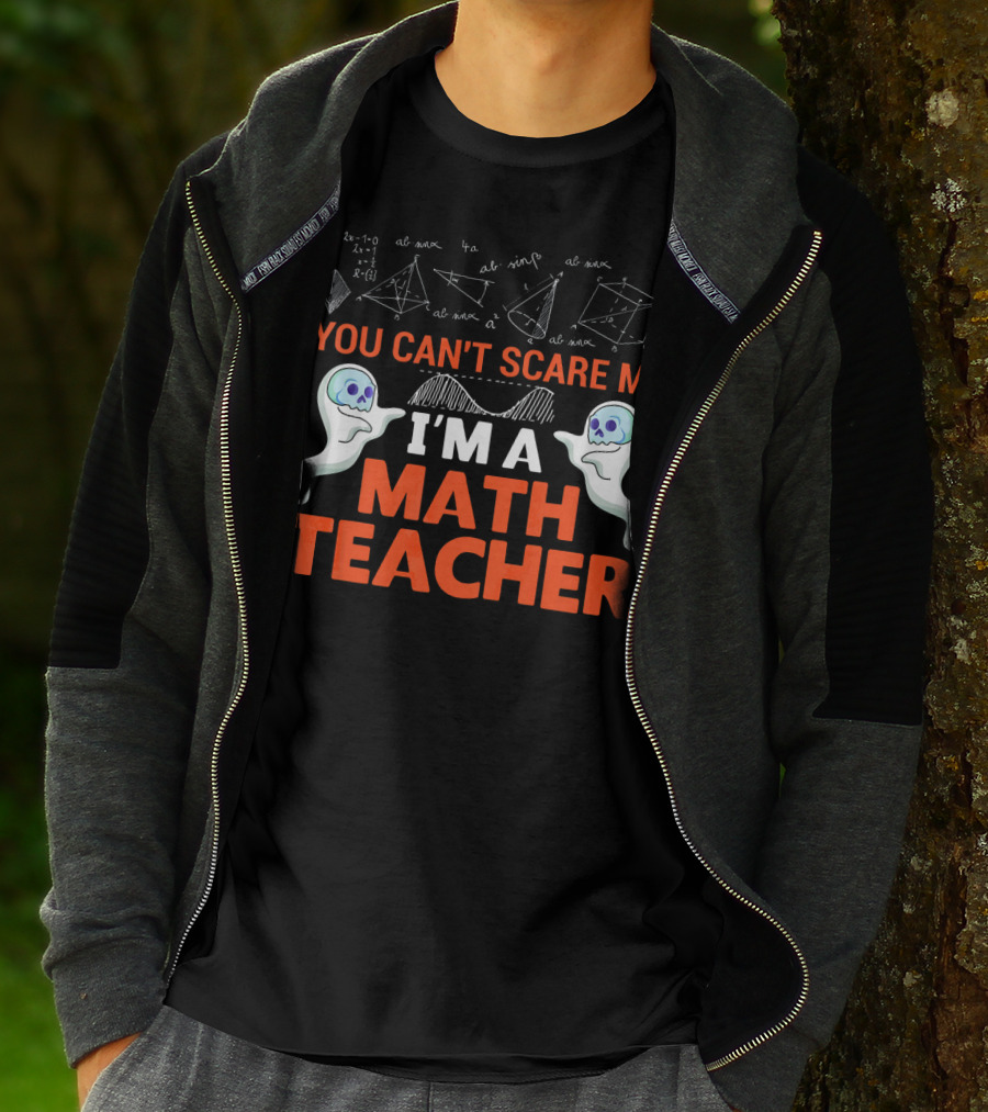 You Can't Scare Me I'm A Math Teacher Ghosts Equations Science T-Shirt