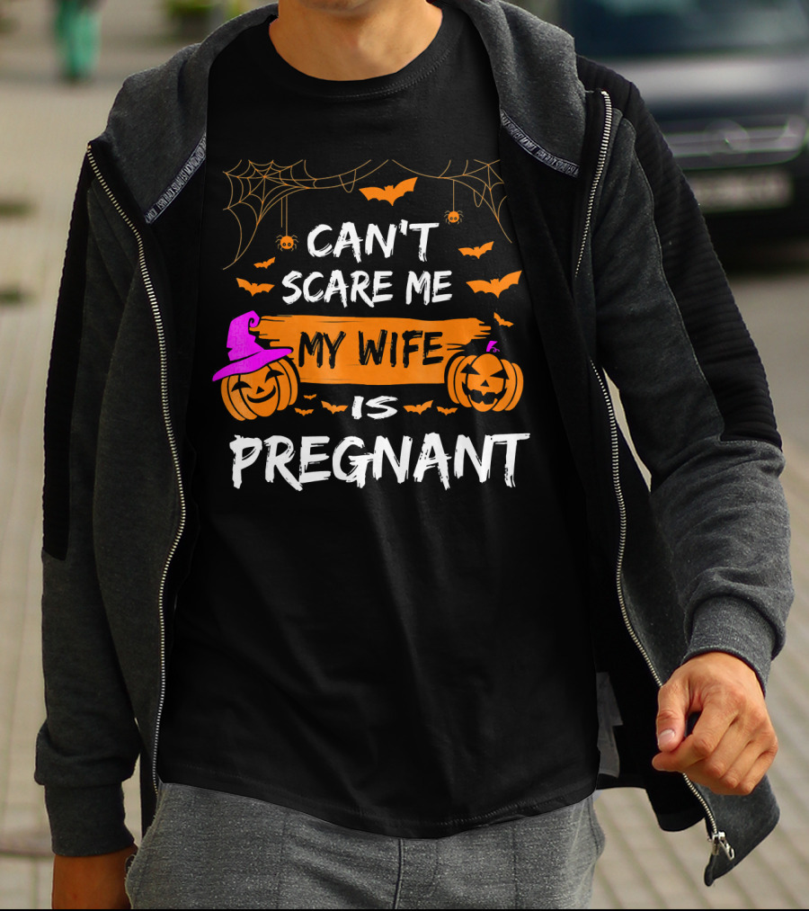 Can't Scare Me My Wife Is Pregnant Halloween Pumpkins Bats Spiders T-Shirt