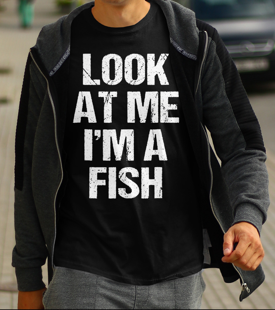 Look At Me I'm A Fish T-Shirt